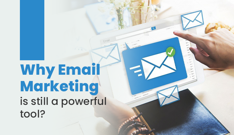 Why is email marketing still a powerful tool