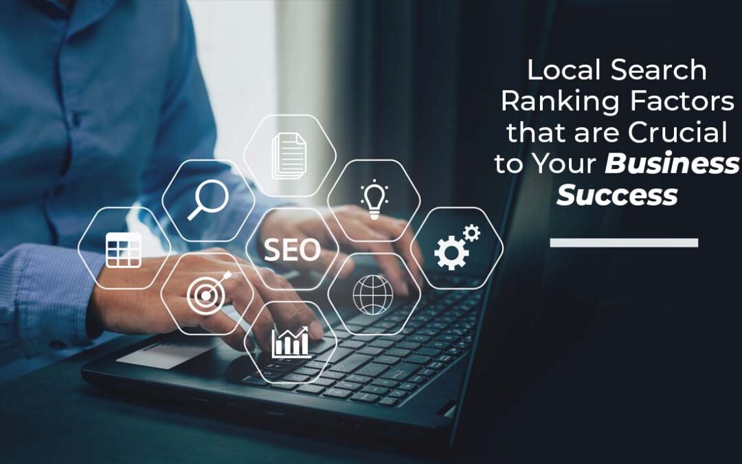 Local Search Ranking Factors That Are Crucial to Your Business Success