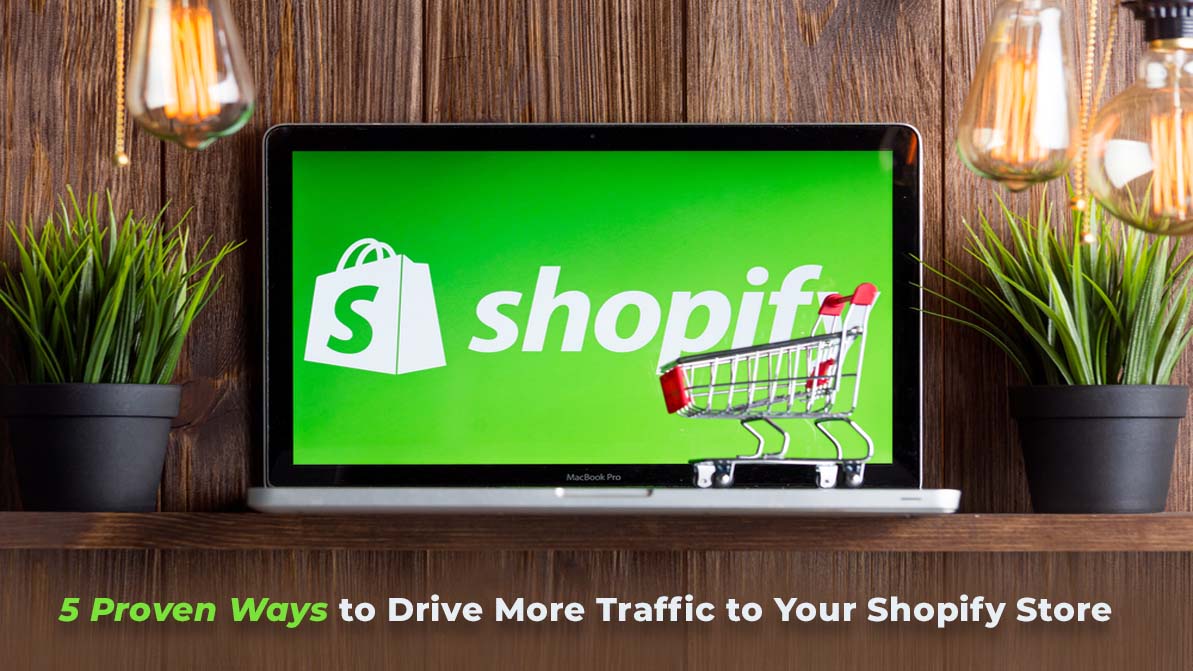 5 Proven Ways to Drive More Traffic to Your Shopify Store