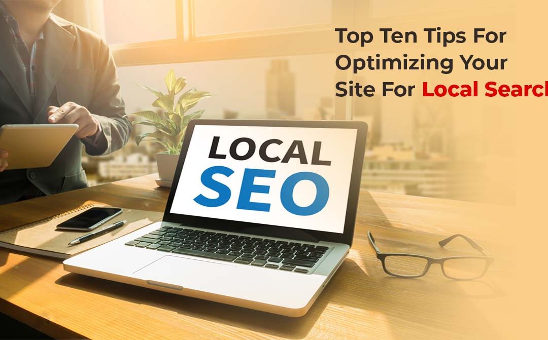 Top Ten Tips For Optimizing Your Site For Local Search