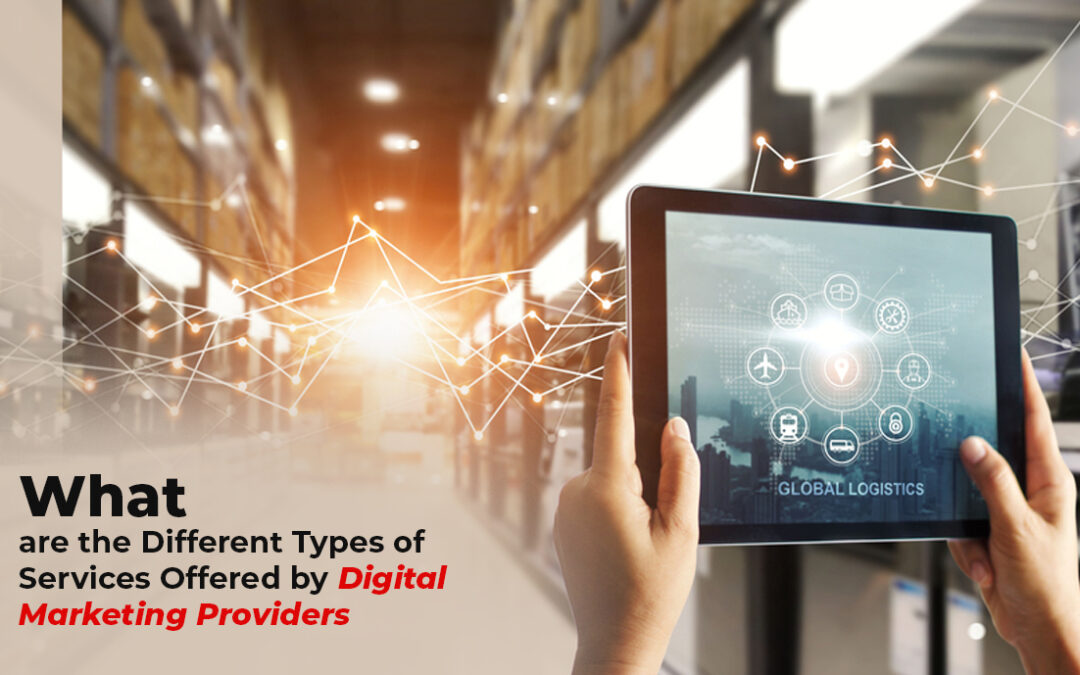 What are the Different Types of Services Offered by Digital Marketing Providers?