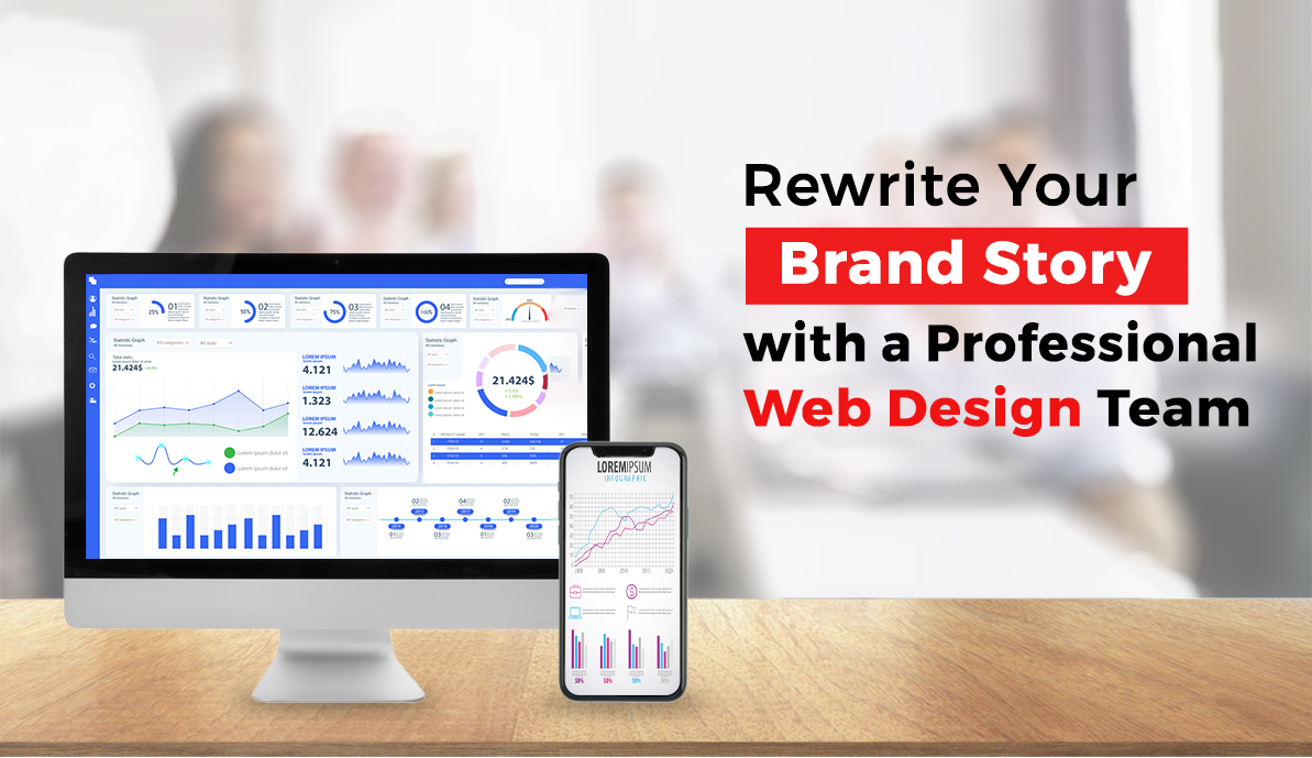 Rewrite Your Brand Story With A Professional Web Design Team