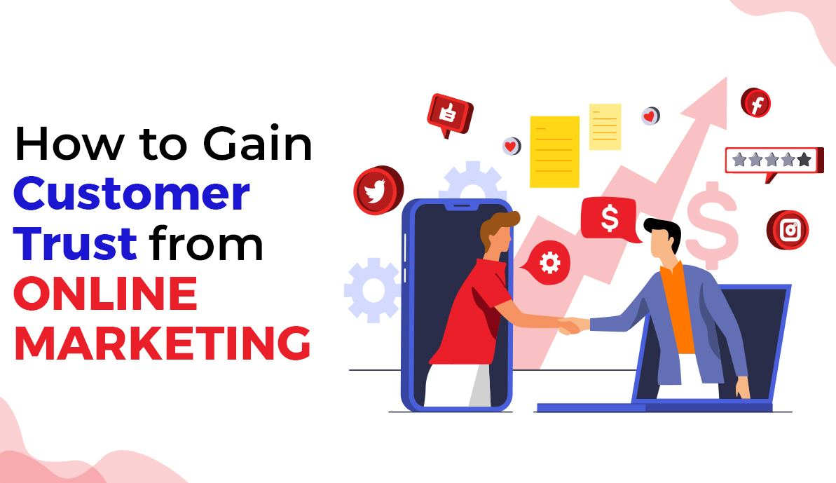 How to Gain Customer Trust from Online Marketing