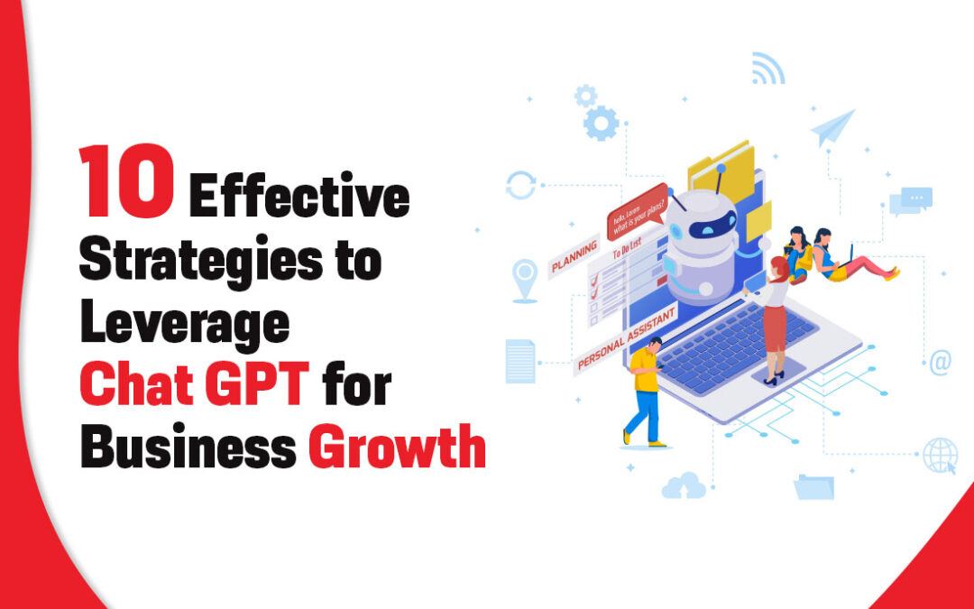10 Effective Strategies to Leverage Chat GPT for Business Growth