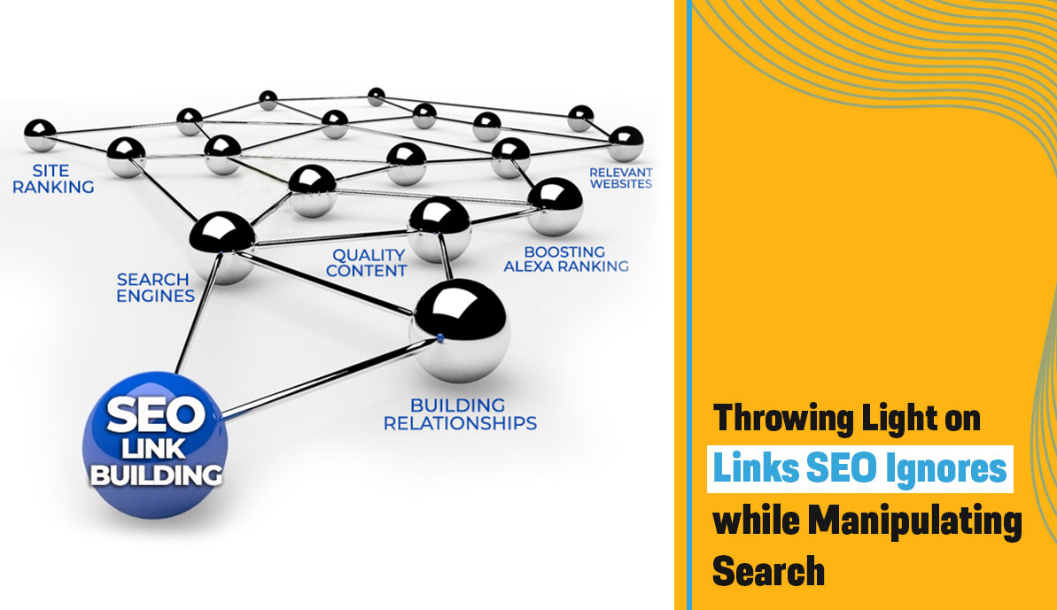 Throwing Light on Links, SEO Ignores while Manipulating Search
