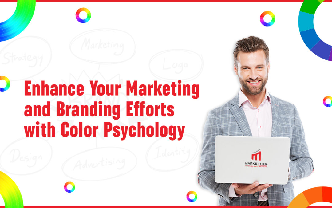 Enhance Your Marketing and Branding Efforts with Color Psychology