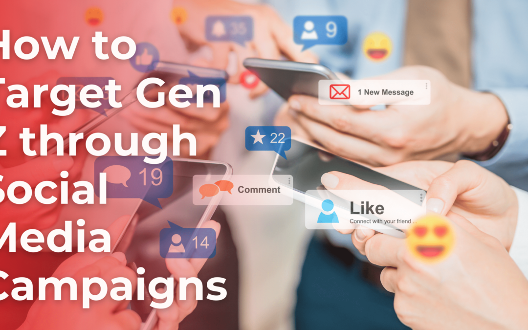 How to Target Gen Z through Social Media Campaigns