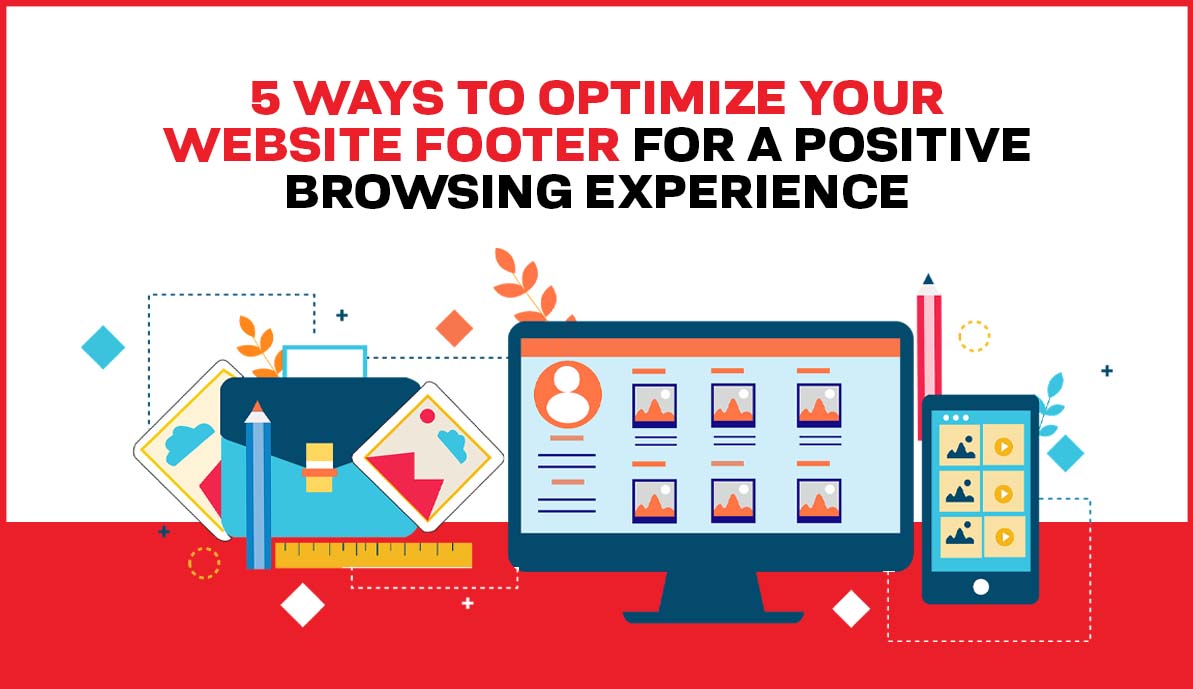 5 Ways to Optimize Your Website Footer for a Positive Browsing Experience