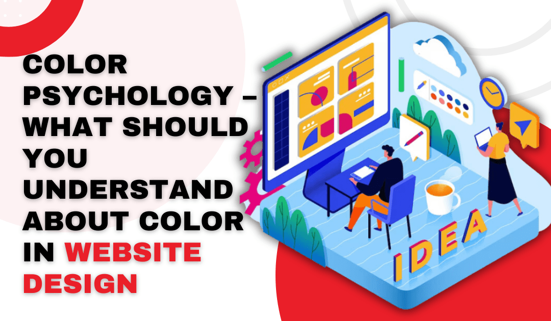 Color Psychology – What Should You Understand about Colors in Website Design?
