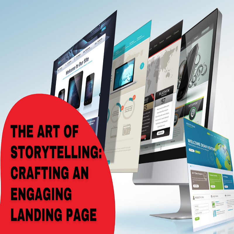 The Art of Storytelling: Crafting an Engaging Landing Page
