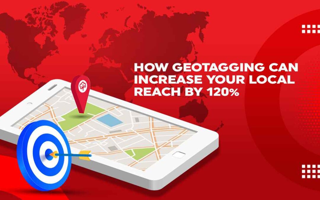 How Geotagging Can Increase Your Local Reach By 120%