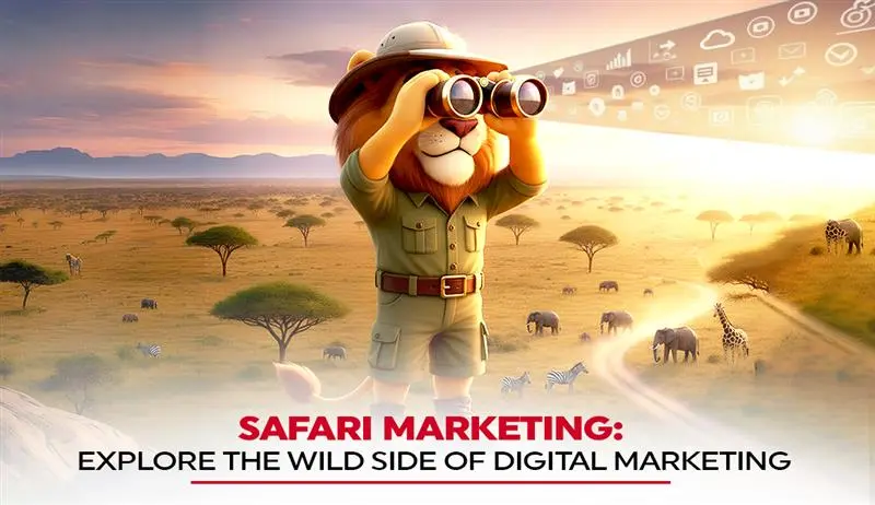 Safari Marketing: Explore the Wild Side of Digital Marketing