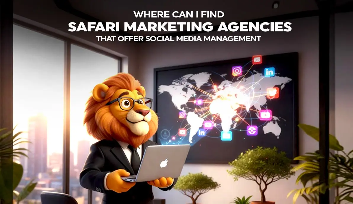 Safari Marketing Agencies for Social Media