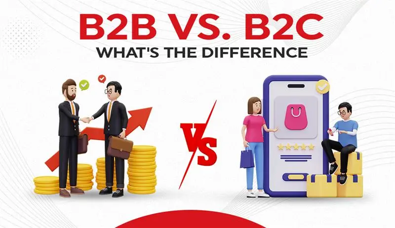 B2B vs. B2C: What’s the Difference?