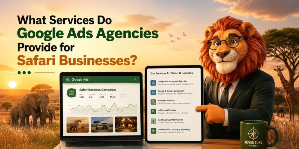 What Services Do Google Ads Agencies Provide for Safari Businesses?